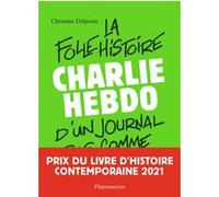Christian Delporte – Charlie Hebdo : La folle histoire d'un journal pas comme les autres