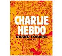 Charlie Hebdo Grand Format 1992-2017 Collectif (Auteur)