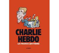 Charlie Hebdo - La France qui vibre 2024 - Collectif - Les Echappes - broché - Essai