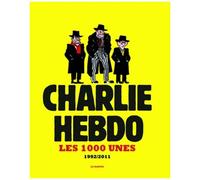 Charlie Hebdo - Les 1000 Unes 1992-2011