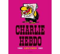 Charlie Hebdo - Les Unes 1969-1981