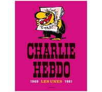 Charlie Hebdo - Les Unes 1969-1981