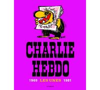 Charlie Hebdo, Les Unes 1969-1981 Les Unes, 1969-1981 - Collectif - Les Echappes - broché - Beau livre