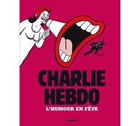 Charlie Hebdo - L'humour En Fête