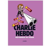 Charlie Hebdo - Réformer Ou Périr