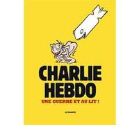 Charlie Hebdo - Une guerre et au lit ! Charlie Hebdo (Auteur)