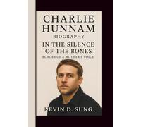 CHARLIE HUNNAM: IN THE SILENCE OF THE BONES: ECHOES OF A MOTHER'S VOICE