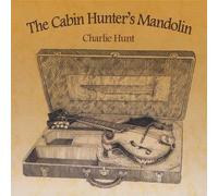 Charlie Hunt - Cabin Hunter's Mandolin