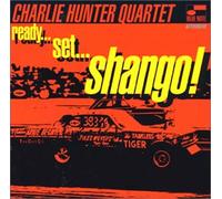 Charlie Hunter 4 - Ready Set Shango [Import]