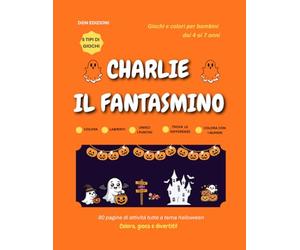 Charlie il fantasmino: Giochi e colori per Halloween per bambini 4-7 anni