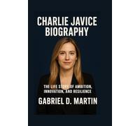 CHARLIE JAVICE BIOGRAPHY: THE LIFE STORY OF AMBITION, INNOVATION, AND RESILIENCE