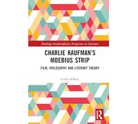 Charlie Kaufman’s Moebius Strip: Film, Philosophy and Literary Theory