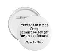 Charlie Kirk La liberté n'est pas gratuite, elle doit être défendue et combattue. Badge rond, épingle, broche, décoration pour chapeau, sacs, vêtements.