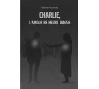 Charlie, l'amour ne meurt jamais - Marion Bourcey - Hello - broché - Roman