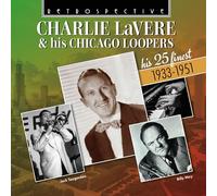 Charlie LaVere & His Chicago Loopers His 25 Finest 1933-1951