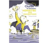 Charlie le hérisson - Ministre des inondations Callie (Auteur), Anna Griot (Illustration)