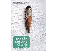 Charlie le simple Collins Ciaran (Auteur), Marie-Hélène Dumas (Traduction)