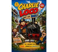Charlie Loco Train Driver Off The Rails: Epic Railway Comic Adventures