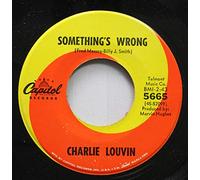 CHARLIE LOUVIN 45 RPM Something's Wrong / I Want A Happy Life