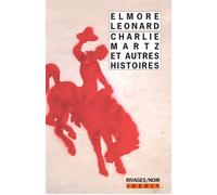 Charlie Martz et autres histoires - Elmore Leonard - Rivages - Poche - Nouvelles