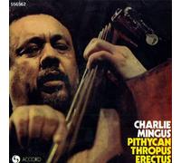 Charlie Mingus - Pithycanthropus Erectus