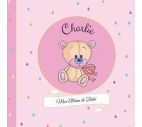 Charlie - Mon Album de bébé: 21X21cm - format carré nounours rose - personnalisé avec prénom - interieur couleur, album photo, messages souvenirs à compléter