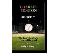 Charlie morton: The last stand of a baseball legend