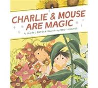 Charlie Mouse Are Magic by Laurel Snyder Laurel Snyder (Auteur)
