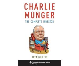 Charlie Munger: The Complete Investor
