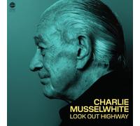 Charlie Musselwhite – Look Out Highway – Vinyle – Édition limitée – Vert transparent
