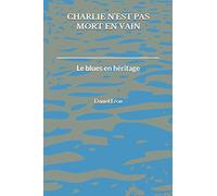 Charlie n'est pas mort en vain: Le blues en héritage