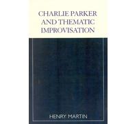 Charlie Parker and Thematic Improvisation