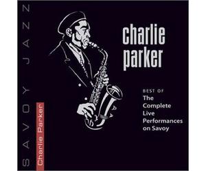 Charlie Parker - Best of The Complete Live Performances on Savoy
