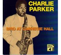 Charlie Parker: Bird at Carnegie Hall (1947/1954) by Charlie Parker
