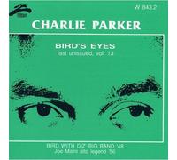 Charlie Parker - Bird's Eyes Last Unissued Vol 13 (Bird with Diz'Band 1948)