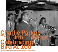 Charlie Parker - Birth of Bebop-Celebrating Bird at 100-Vol.2