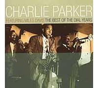 Charlie Parker featuring Miles Davis The Best of the Dial Years