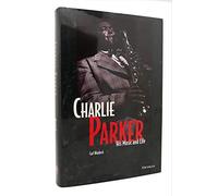 Charlie Parker: His Music and Life