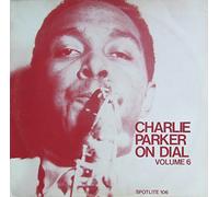 Charlie Parker on Dial, Vol. 6 [Vinyl LP] [Schallplatte]