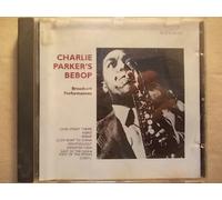 Charlie Parker's Bebop - Broadcast Performances