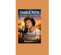Charlie Puth: The Perfect Pitch Prodigy From Viral Covers to Global Pop Stardom