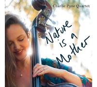 Charlie Pyne - Nature is a Mother [Import]
