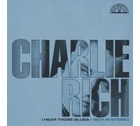 Charlie Rich - I Hear Those Blues: Rich in Stereo [Import]
