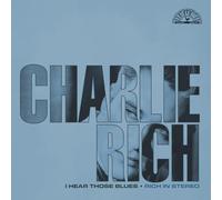 Charlie Rich - I Hear Those Blues: Rich In Stereo (Remastered 2023)