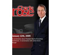 Charlie Rose - Bush's Final Press Conference / David Sanger (January 12, 2009)
