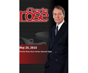 Charlie Rose - Charlie Rose Brain Series Episode Eight (May 26, 2010)