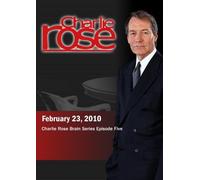 Charlie Rose: Charlie Rose Brain Series - Episode Five (February 23, 2010)