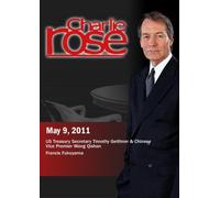 Charlie Rose - Timothy Geithner & Wang Qishan / Francis Fukuyama (May 9, 2011)