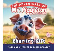 Charlie’s Gift: A Children’s Picture Book About Losing, Perseverance, and Discovering Unique Talents Ages 3 to 8