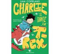 Charlie se change en T-Rex Sam Copeland (Auteur), Sarah Horne (Illustration), Fabien Le Roy (Traduction)